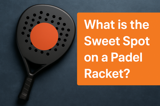 What is the Sweet Spot on a Padel Racket?